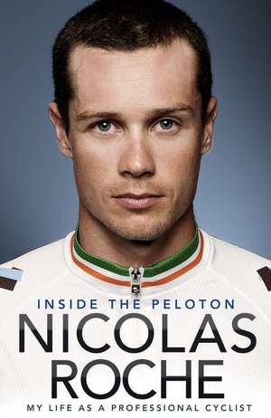 Roche, N: Inside The Peloton