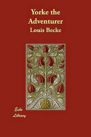 Yorke the Adventurer de Louis Becke