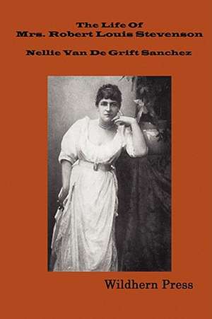 The Life of Mrs. Robert Louis Stevenson (Illustrated Edition 1920) de Nellie Van De Grift Sanchez