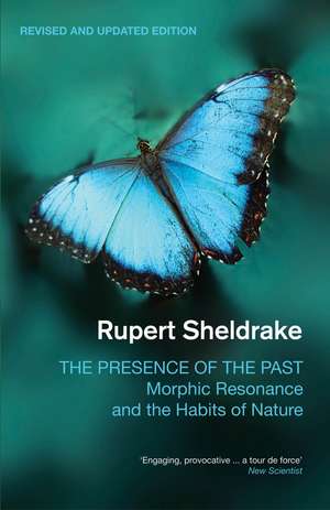 The Presence of the Past: Morphic Resonance and the Habits of Nature de Rupert Sheldrake