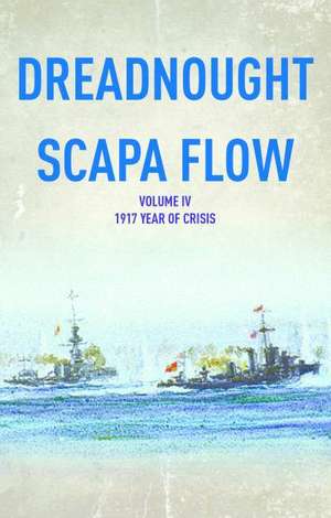 From the Dreadnought to Scapa Flow, Volume IV: 1917, Year of Crisis de Arthur Jacob Marder