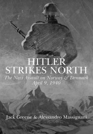 Hitler Strikes North: The Nazi Invasion of Norway & Denmark, April 9, 1940 de J. Greene