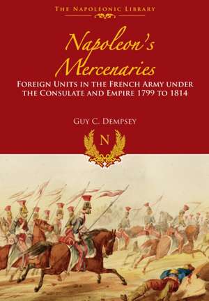 Napoleon S Mercenaries de Guy C. Dempsey