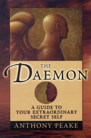 The Daemon: A Guide to Your Extraordinary Secret Self de Anthony Peake