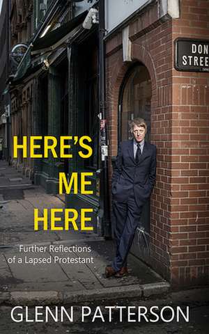 Here's Me Here de Glenn Patterson