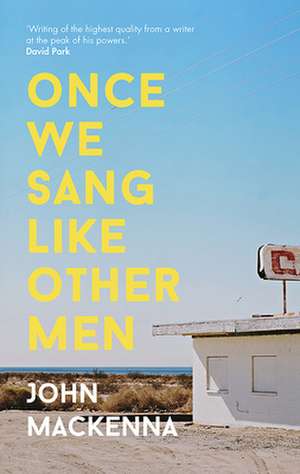 Once We Sang Like Other Men de John MacKenna