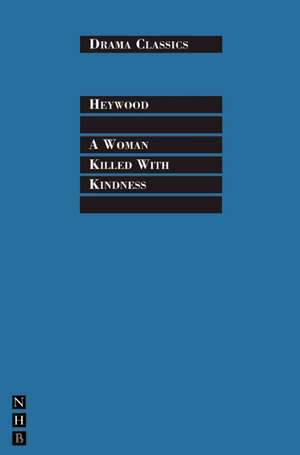 A Woman Killed with Kindness de Thomas Heywood