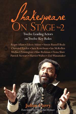 Shakespeare on Stage: Volume 2 de Julian Curry