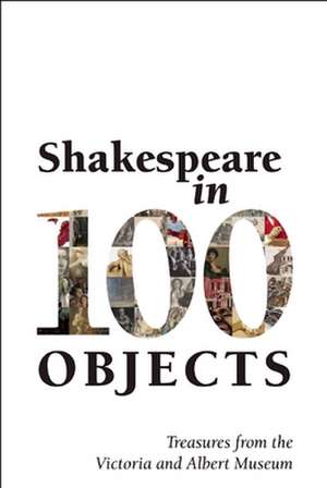 Shakespeare in 100 Objects: Treasures from the Victoria and Albert Museum de Jane Birkett