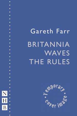 Britannia Waves the Rules de Gareth Farr