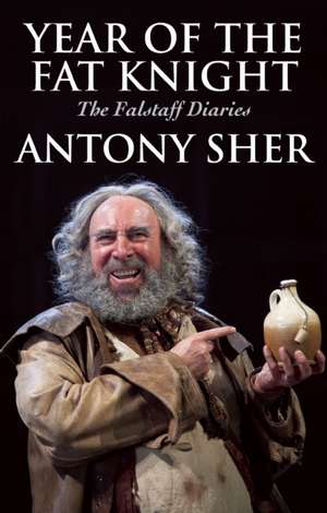 Year of the Fat Knight de Anthony Sher