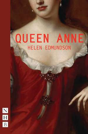 Edmundson, H: Queen Anne de Helen Edmundson