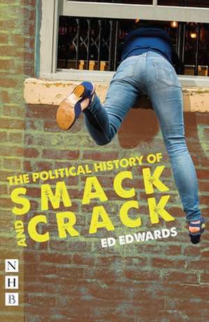 The Political History of Smack and Crack de Ed Edwards