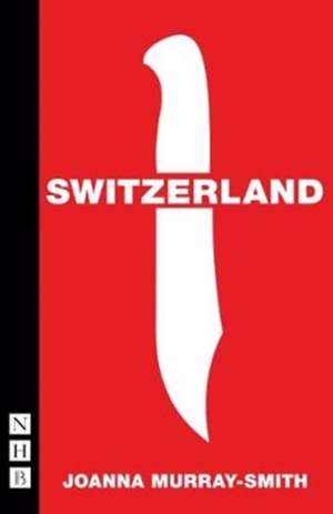 Switzerland de Joanna Murray-Smith