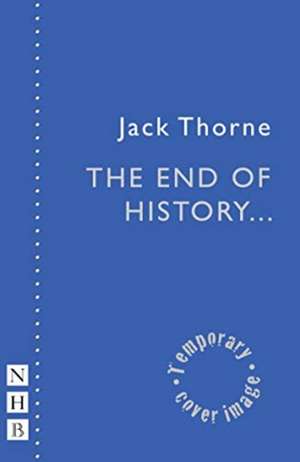 the end of history de Jack Thorne