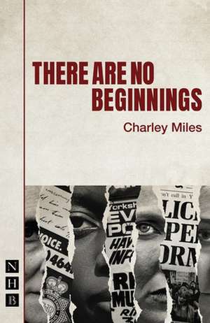 There Are No Beginnings de Charley Miles