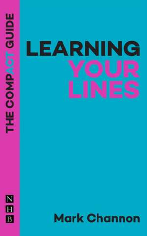 Learning Your Lines: The Compact Guide de Mark Channon