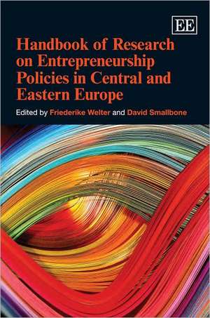 Handbook of Research on Entrepreneurship Policies in Central and Eastern Europe de Friederike Welter