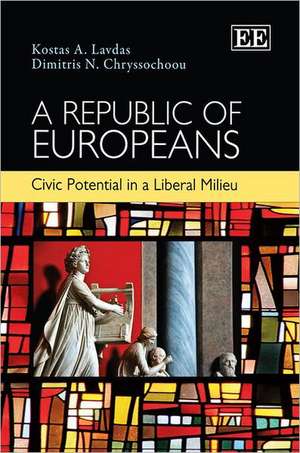 A Republic of Europeans – Civic Potential in a Liberal Milieu de Kostas A. Lavdas