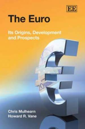 The Euro – Its Origins, Development and Prospects de Chris Mulhearn