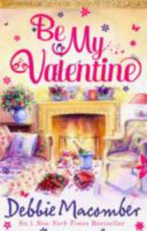 Be My Valentine de Debbie Macomber