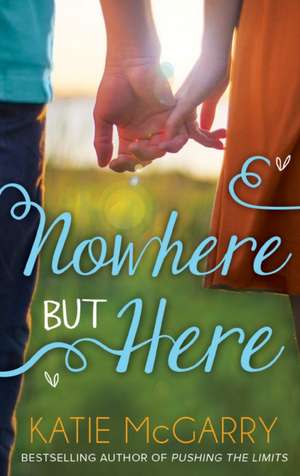 Nowhere but Here de Katie McGarry