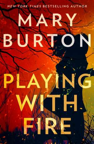 Playing With Fire de Mary Burton