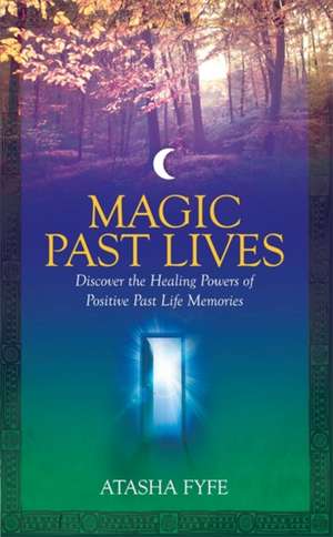 Magic Past Lives de Atasha Fyfe