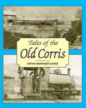 Tales of the Old Corris de Gwyn Briwnant-Jones