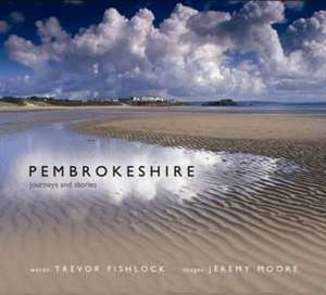 Pembrokeshire - Journeys and Stories de Trevor Fishlock