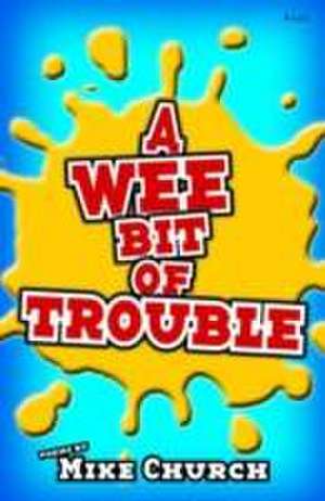 Wee Bit of Trouble, A de Mike Church