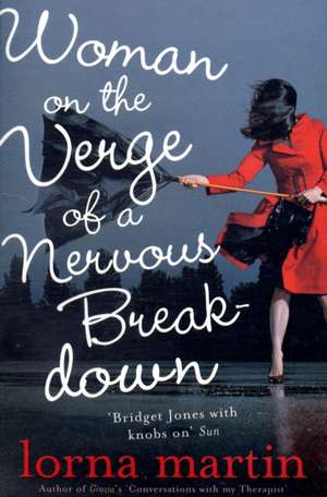 Woman On The Verge Of A Nervous Breakdown de Lorna Martin