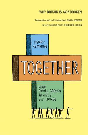 Together: How small groups achieve big things de Henry Hemming