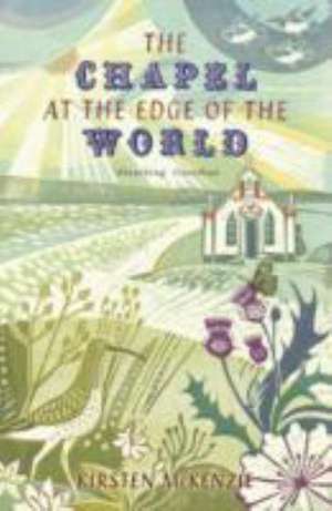 The Chapel at the Edge of the World de Kirsten Mckenzie