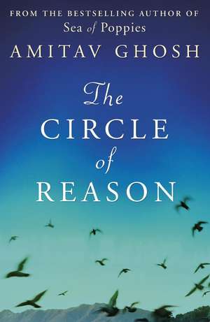 The Circle of Reason de Amitav Ghosh