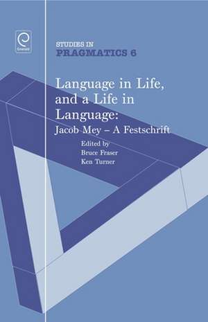 Language in Life, and a Life in Language: Jacob Mey, a Festschrift de Ken Turner