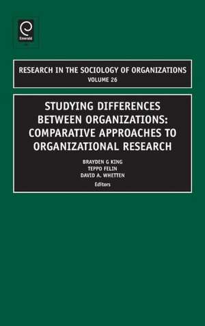 Studying Differences Between Organizations – Comparative Approaches to Organizational Research de Brayden King