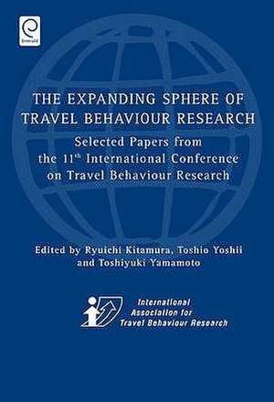 Expanding Sphere of Travel Behaviour Research – Selected Papers from the 11th International Conference on Travel Behaviour Research de Ryuichi Kitamura