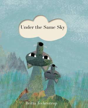 Teckentrup, B: Under the Same Sky de Britta Teckentrup