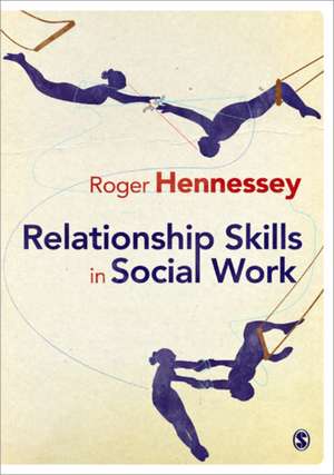 Relationship Skills in Social Work de Roger Hennessey