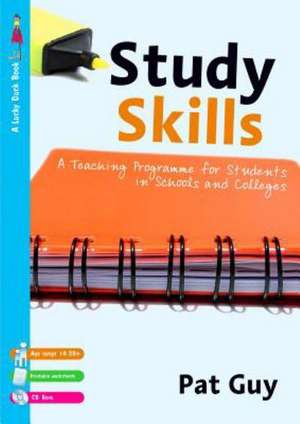 Study Skills: A Teaching Programme for Students in Schools and Colleges de Pat Guy