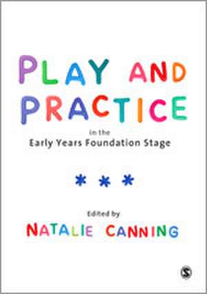 Play and Practice in the Early Years Foundation Stage de Natalie Canning