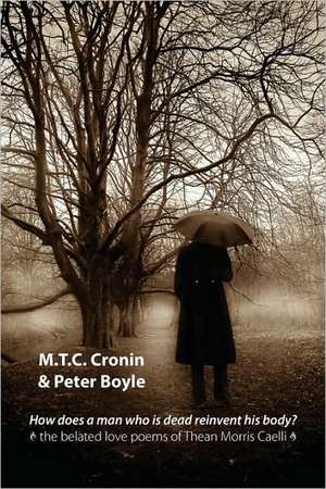 How Does a Man Who Is Dead Reinvent His Body?: New and Selected Poems de M. T. C. Cronin