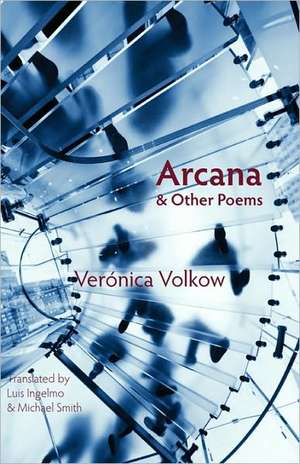 Arcana and Other Poems de Veronica Volkow