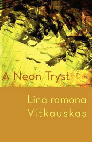 A Neon Tryst de Lina Ramona Vitkauskas