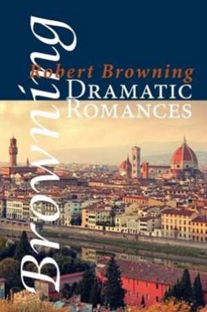 Dramatic Romances de Robert Browning