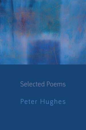 Selected Poems de Peter Hughes