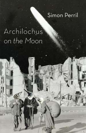 Archilochus on the Moon de Simon Perril