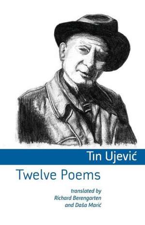 Twelve Poems de Tin Ujevic