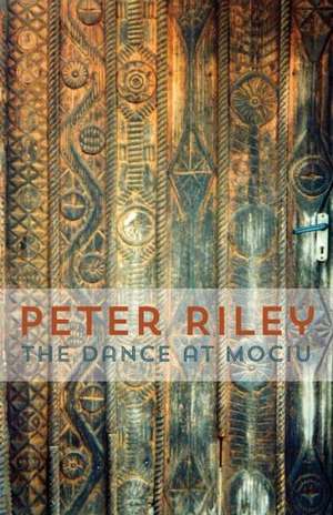 The Dance at Mociu de Peter Riley